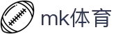 MK体育「中国」官方网站 